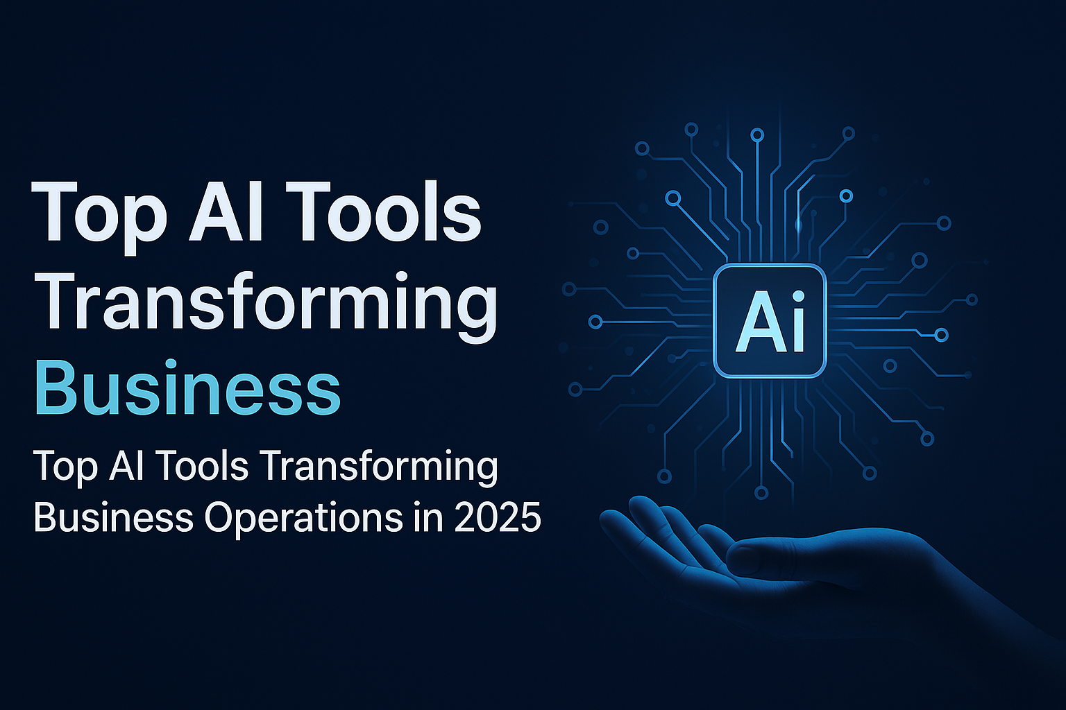 Top AI Tools Transforming Business Operations in 2025